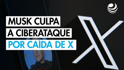 Elon Musk culpa a ciberataque por caída global de X