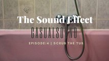 Casual Sound | Episode 4: SCRUB THE TUB