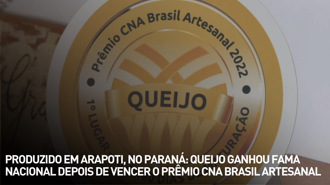 Produzido em Arapoti-PR: queijo ganhou fama nacional depois de vencer o Prêmio CNA Brasil Artesanal