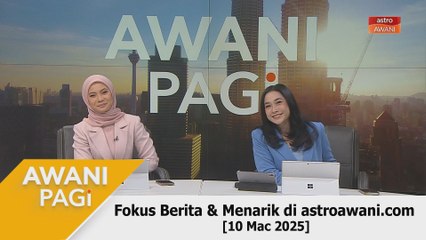 AWANI Pagi: Berita tumpuan & menarik di astroawani.com [11 Mac 2025]