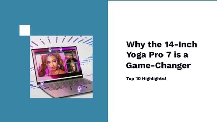 Why the 14-Inch Yoga Pro 7 is a Game-Changer — Top 10 Highlights!