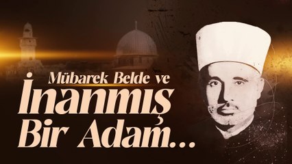Mübarek Belde ve İnanmış Bir Adam...