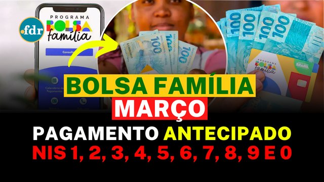BOLSA FAMÍLIA MARÇO ANTECIPADO! VEJA O NOVO CALENDÁRIO E QUANDO VOCÊ VAI RECEBER O PAGAMENTO!
