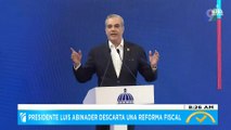 Presidente Luis Abinader descarta reforma fiscal  | El Despertador