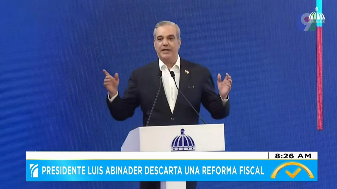 Presidente Luis Abinader descarta reforma fiscal  | El Despertador