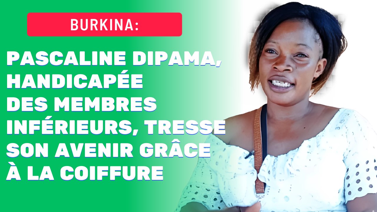 Burkina : Pascaline Dipama, handicapée des membres inférieurs, tresse son avenir grâce à la coiffure
