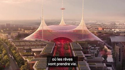 Man United - Le club dévoile les premières images de son nouveau stade !