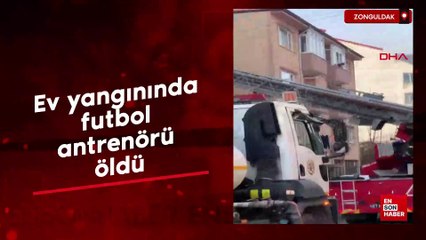 Zonguldak'ta ev yangınında futbol antrenörü öldü