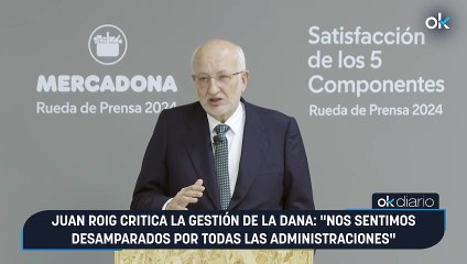 Juan Roig critica la gestión de la DANA: "Nos sentimos desamparados por todas las administraciones"