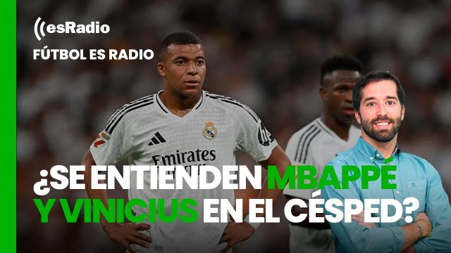 Fútbol es Radio: ¿Se entienden Mbappé y Vinicius en el césped? Semana decisiva con la Champions