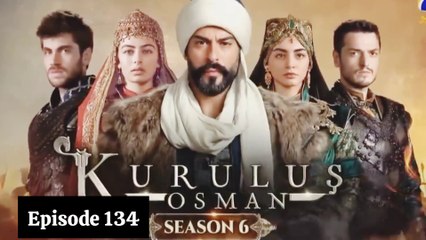 Kurulus Osman Season 6 Episode 134 Urdu Dubbed