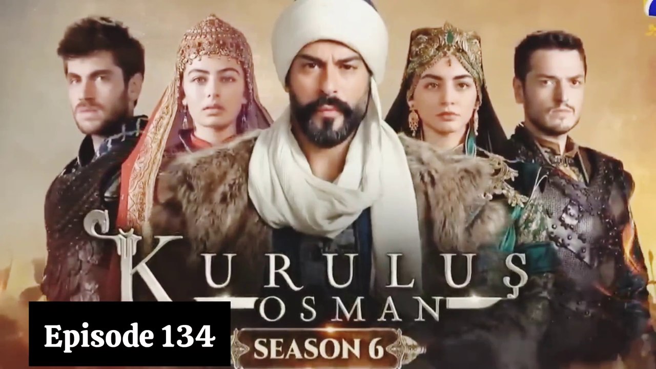 Kurulus Osman Season 6 Episode 134 Urdu Dubbed