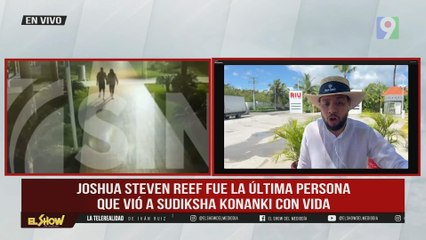Joshua Reef fue la última persona que vio a Sudiksha, joven india desaparecida | EL Show del Mediodía