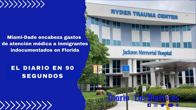 Miami-Dade encabeza gastos de atención médica a inmigrantes indocumentados en Florida | EL Diario en 90 segundos
