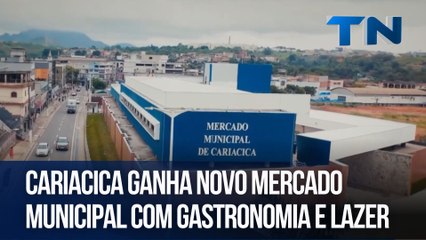 Cariacica ganha novo mercado municipal com gastronomia e lazer