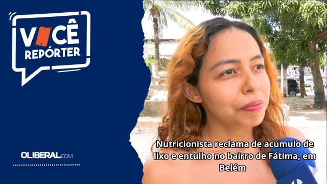 Nutricionista reclama de acúmulo de lixo e entulho no bairro de Fátima, em Belém