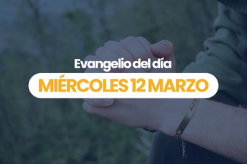 EVANGELIO 12 MARZO