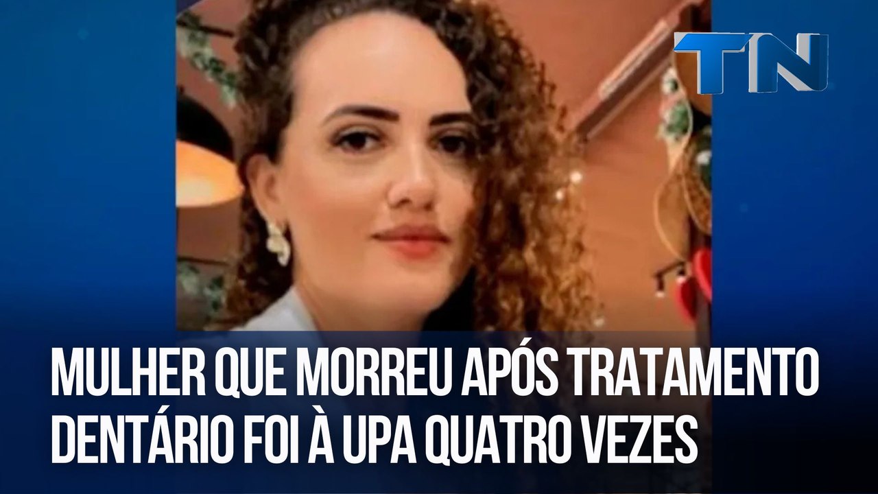 Mulher que morreu após tratamento dentário foi à UPA quatro vezes