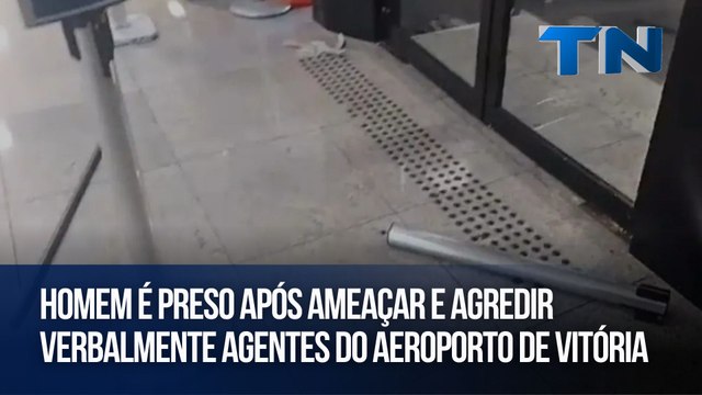 Homem é preso após ameaçar e agredir verbalmente agentes do Aeroporto de Vitória