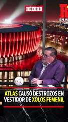 ATLAS CAUSÓ DESTROZOS EN VESTIDOR DE XOLOS FEMENIL