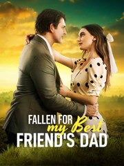 Fallen For My Best Friend's Dad  (2024) - Full Movie