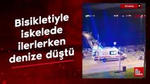 İstanbul'da bisikletiyle iskelede ilerlerken denize düştü