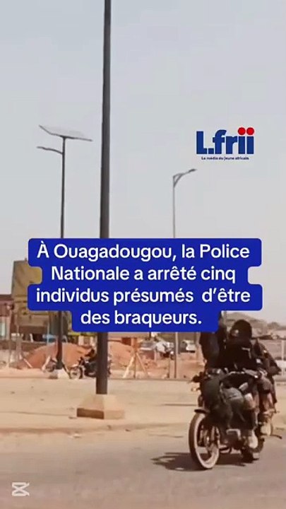 Burkina Faso : la Police Nationale met fin aux activités de 5 présumés braqueurs à Ouagadougou