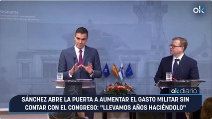 Sánchez abre la puerta a aumentar el gasto militar sin contar con el Congreso: "Llevamos años haciéndolo"
