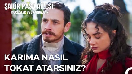 Cevat, Aniesi'ye Atılan Tokatın Hesabını Sordu! - Şakir Paşa Ailesi; Mucizeler ve Skandallar