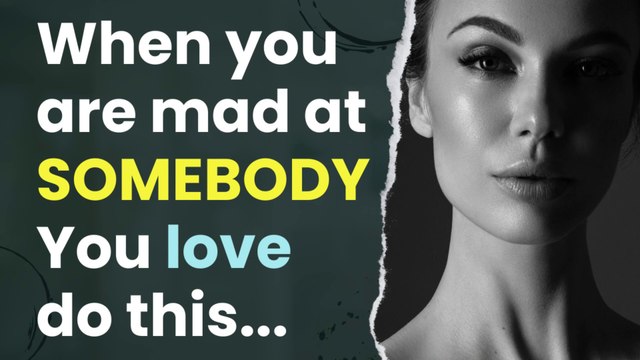 When you are mad at SOMEBODY You love do this.....!! Mind Boggling Psychology Facts
