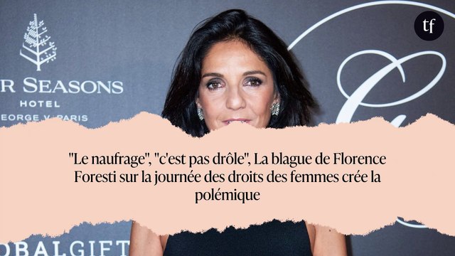 Le naufrage , c'est pas drôle , La blague de Florence Foresti sur la journée des droits des femmes crée la polémique