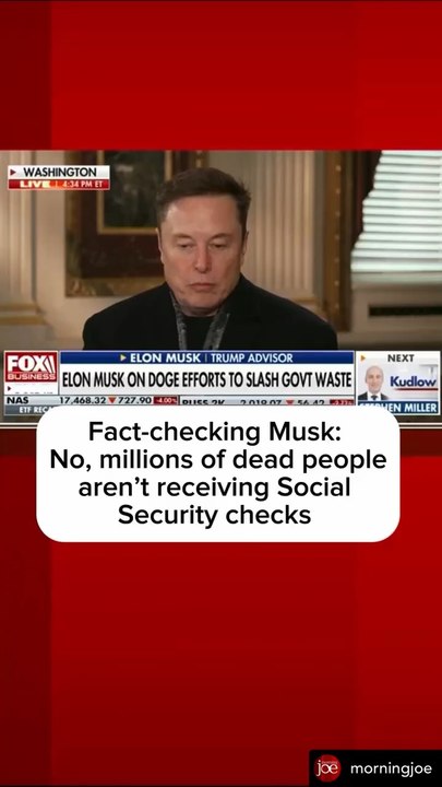 Joe Scarborough fact-checks Musk’s claims, citing data from the Social Security Administration and Census Bureau.