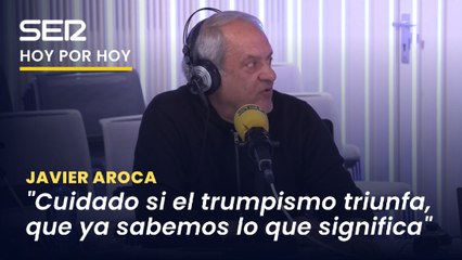 Javier Aroca: "Cuidado si el trumpismo triunfa en España, que ya sabemos lo que significa"