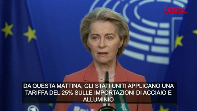 L'Ue risponde ai dazi Usa, l'annuncio di von der Leyen: Contromisure per 26 miliardi di euro
