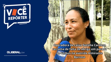 Operadora de caixa Natália Cardoso reclama de falta de abrigo em parada de ônibus na avenida Almirante Barroso