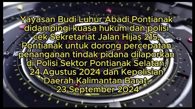 Yayasan Budi Luhur Abadi Pontianak didampingi kuasa hukum dan polisi cek Sekretariat Jalan Hijas 215, Pontianak, dorong percepatan penanganan tindak pidana dilaporkan di Polsek Pontianak Selatan, 24 Agustus 2024 dan Polda Kalbar, 23 September 2024