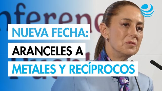 Sheinbaum esperará al 2 abril para decidir sobre los aranceles recíprocos al acero y aluminio