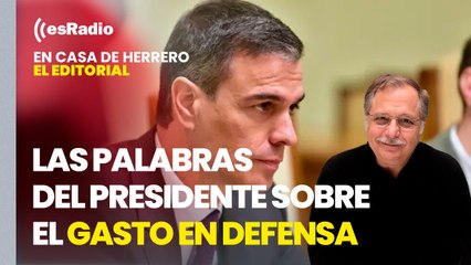 Editorial Luis Herrero: Sánchez asegura que cumplirá el compromiso de llegar al 2% del gasto en defensa