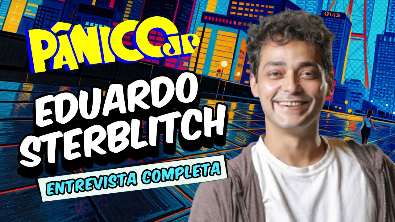 EDUARDO STERBLITCH DE VOLTA PARA CONTAR HISTÓRIAS DO PÂNICO, DETALHAR NOVA PEÇA E MAIS; VEJA ÍNTEGRA