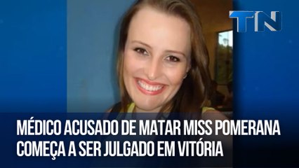 Médico acusado de matar miss pomerana começa a ser julgado em Vitória