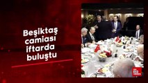 Beşiktaş camiası iftarda buluştu