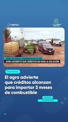 El agro advierte que créditos alcanzan para importar 3 meses de combustible