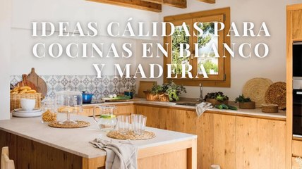 Ideas cálidas para cocinas en blanco y madera