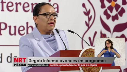 Segob informa avances en programas sociales para fortalecer la paz en el país