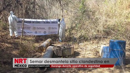 Semar desmantela sitio clandestino en Durango durante operativo de seguridad