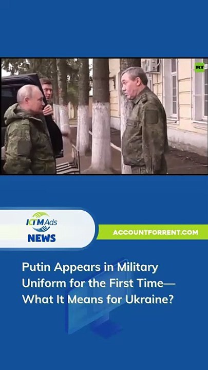 Putin Appears in Military Uniform for the First Time—What It Means for Ukraine? - KTM Ads Agency