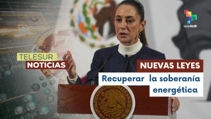 La pdta. De México apremió a diputados para la aprobación de nuevas leyes en materia energética