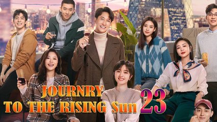 Journey To The Rising Sun Part 23 EngSub