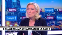 Marine Le Pen : «Donald Trump a été le seul à souhaiter la paix»