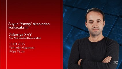 Zekeriya Say: Suyun “Yavaş” akanından korkacaksın!